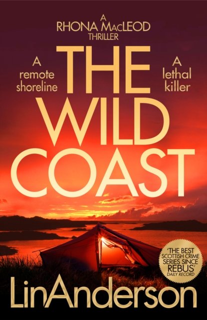 Cover for Lin Anderson · The Wild Coast: A Twisting Crime Novel That Grips Like a Vice Set in Scotland - Rhona MacLeod (Innbunden bok) (2023)