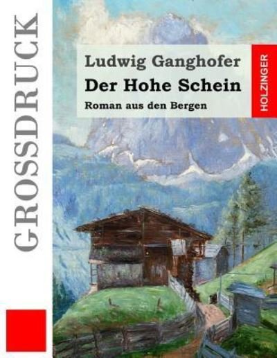 Cover for Ludwig Ganghofer · Der Hohe Schein Roman aus den Bergen (Paperback Book) (2016)