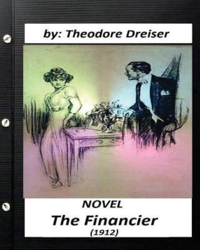 Cover for Deceased Theodore Dreiser · The Financier (1912) NOVEL (Pocketbok) (2016)