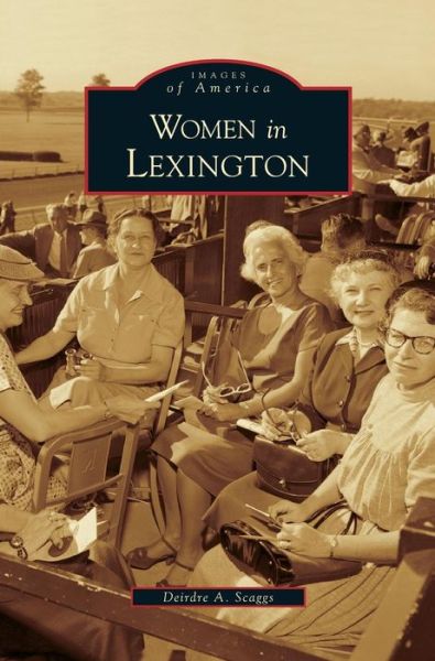 Cover for Deirdre A Scaggs · Women in Lexington (Hardcover Book) (2006)