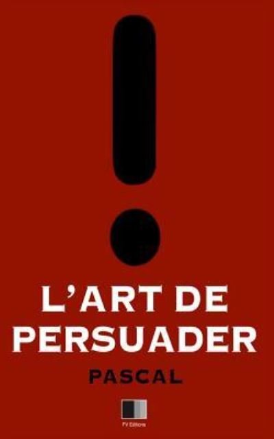 Cover for Pascal · L'Art de Persuader (Paperback Book) (2016)