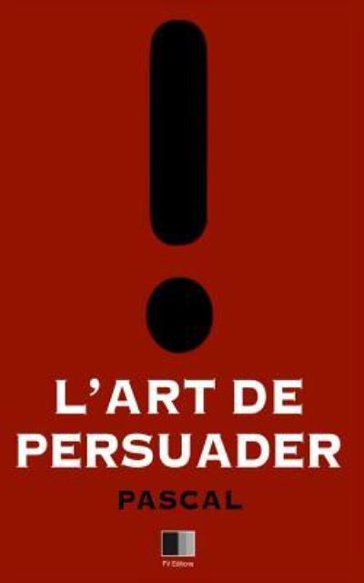 Cover for Pascal · L'Art de Persuader (Taschenbuch) (2016)