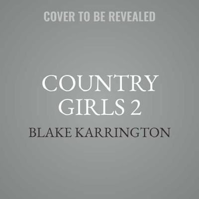 Cover for Blake Karrington · Country Girls 2 Lib/E (CD) (2018)