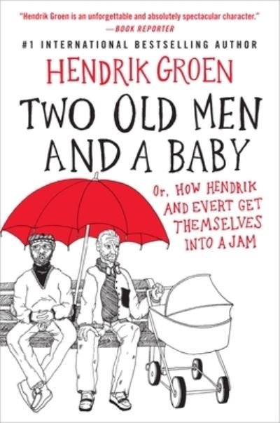 Cover for Hendrik Groen · Two Old Men and a Baby : Or, How Hendrik and Evert Get Themselves into a Jam (Hardcover Book) (2021)