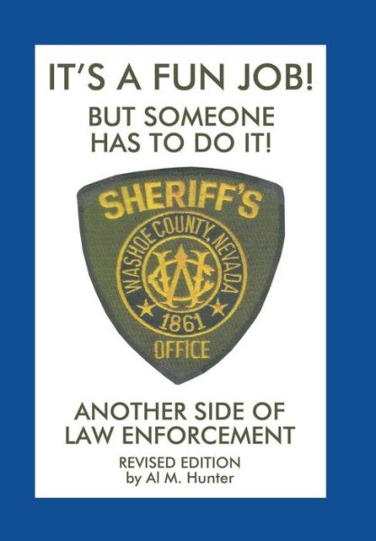 Cover for Deputy Al Hunter · It'S a Fun Job! but Someone Has to Do It! : Another Side of Law Enforcement (Hardcover Book) (2018)