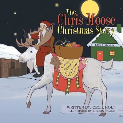 Cover for Cecil Holt · The Chris Moose Christmas Story (Paperback Book) (2018)