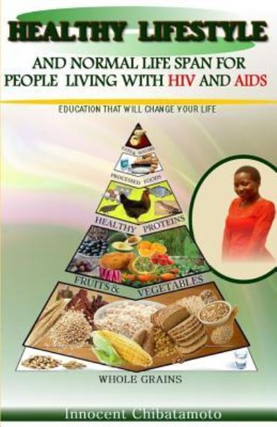 Cover for Innocent Chibatamoto · Healthy Lifestyle &amp; Normal Lifespan - For People Living with HIV &amp; AIDS (Paperback Book) (2017)