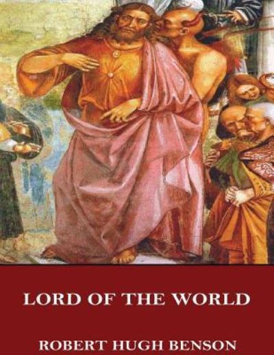 Cover for Robert Hugh Benson · Lord of the World (Paperback Book) (2017)