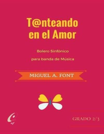 Cover for Miguel Angel Font Morgado · Tanteando en el Amor - Bolero Sinfonico (Paperback Bog) (2017)