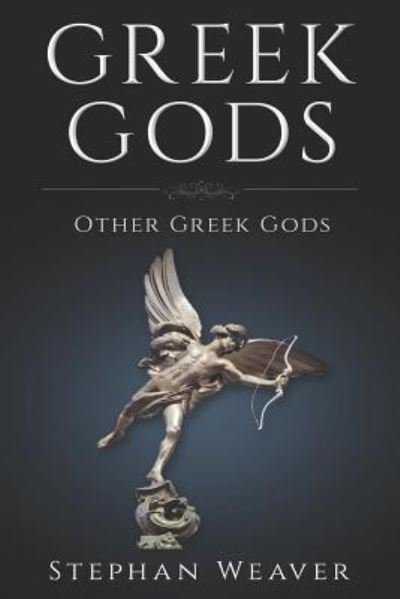 Cover for Stephan Weaver · Greek Gods (Taschenbuch) (2017)