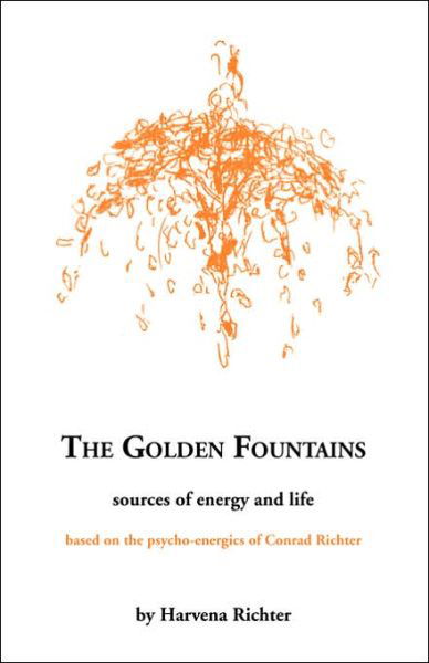 Harvena Richter · The Golden Fountains: Sources of Energy and Life, Based on the Psycho-energetics of Conrad Richter (Taschenbuch) (2002)
