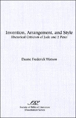 Cover for Duane Frederick Watson · Invention, Arrangement, and Style: Rhetorical Criticism of Jude and 2 Peter (Dissertation Series (Society of Biblical Literature)) (Pocketbok) (1988)