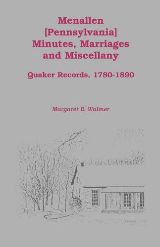 Cover for Margaret B. Walmer · Menallen Minutes, Marriages and Miscellany: Quaker Records, 1780-1890 (Paperback Book) (2009)