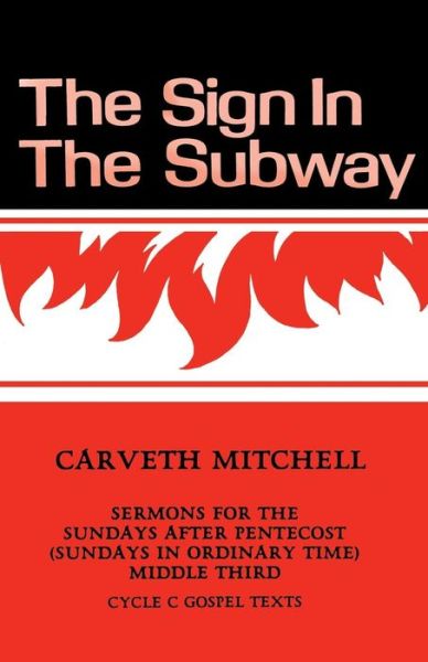 Cover for Carveth P Mitchell · The Sign in the Subway: Cycle C Sermons for the Sundays After Pentecost (Sundays in Ordinary Time) Middle Third (Sundays in Ordinary Time : Cycle C Gospel Texts) (Paperback Book) (1988)