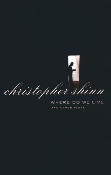 Cover for Christopher Shinn · Where Do We Live and Other Plays (Paperback Book) (2005)