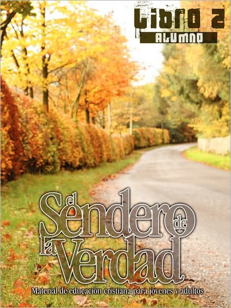 Cover for Patricia Picavea · El Sendero de La Verdad, Libro 2 (Alumno): Material de Educacion Cristiana para Jovenes y Adultos (Paperback Book) (2010)