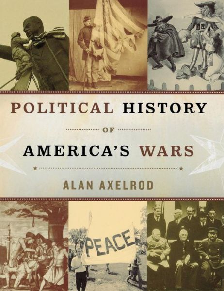 Cover for Alan Axelrod · Political History of America's Wars (Inbunden Bok) (2006)