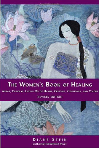 The Women's Book of Healing - Diane Stein - Books - Crossing Press,U.S. - 9781580911566 - May 19, 2004