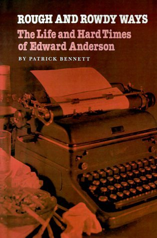 Patrick Bennett · Rough And Rowdy Ways: The Life and Hard Times of Edward Anderson (Paperback Book) (1988)