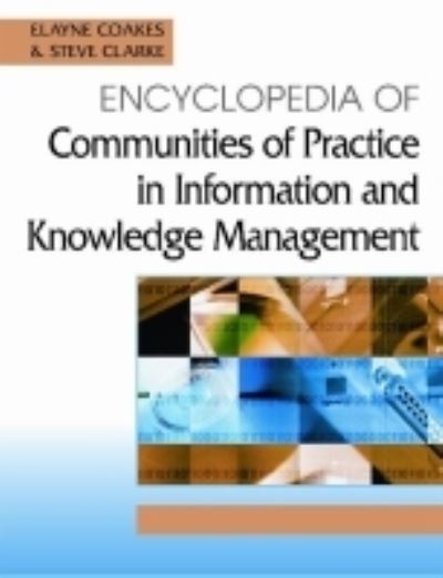 Encyclopedia of Communities of Practice in Information and Knowledge Management - Stephen Allen Clark - Books - IGI Global - 9781591405566 - October 1, 2005