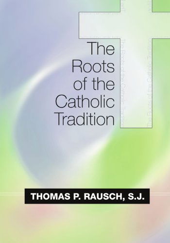 Cover for Thomas P. Rausch · The Roots of the Catholic Tradition: (Paperback Book) (2002)