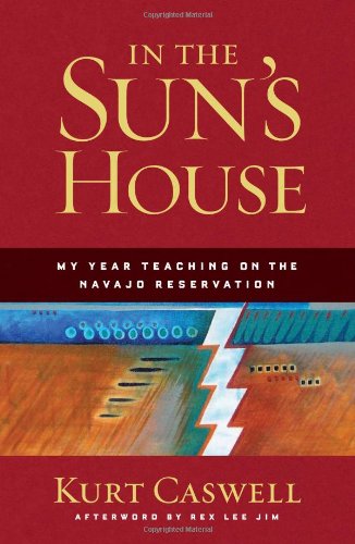 Cover for Kurt Caswell · In the Sun's House: My Year Teaching on the Navajo Reservation (Paperback Book) (2009)