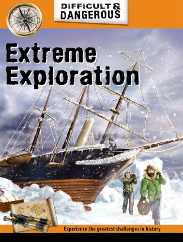 Cover for John Malam · Extreme Exploration (Difficult and Dangerous) (Hardcover Book) (2008)