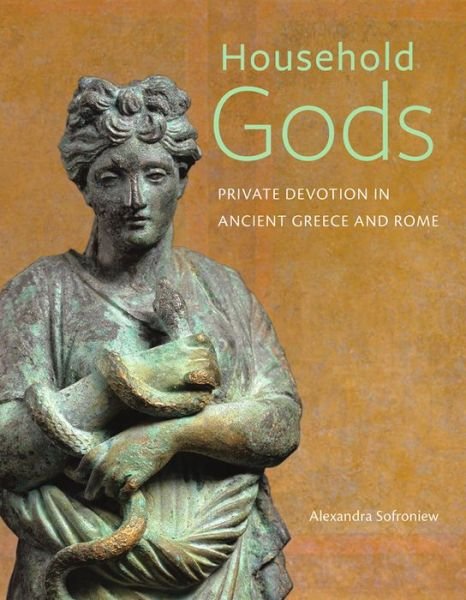 Household Gods - Private Devotion in Ancient Greece and Rome - Alexandra Sofroniew - Livros - Getty Trust Publications - 9781606064566 - 16 de fevereiro de 2016