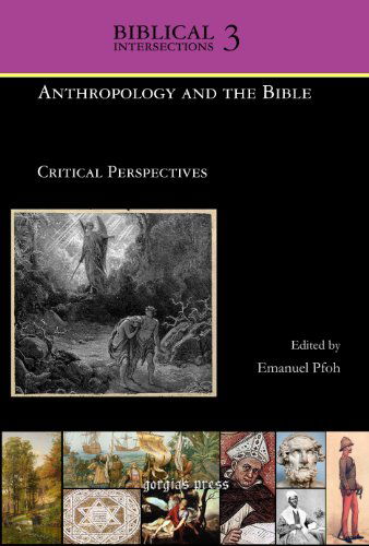 Anthropology and the Bible: Critical Perspectives - Biblical Intersections - Emanuel Pfoh - Books - Gorgias Press - 9781607249566 - June 17, 2010