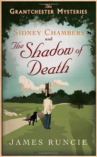 Cover for James Runcie · The Sidney Chambers and the Shadow of Death: the Grantchester Mysteries (Paperback Book) (2012)