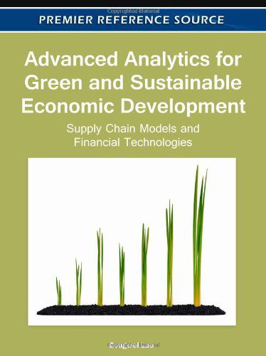 Cover for Zongwei Luo · Advanced Analytics for Green and Sustainable Economic Development: Supply Chain Models and Financial Technologies (Premier Reference Source) (Hardcover Book) (2011)