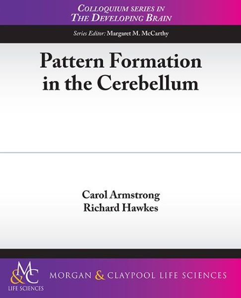 Cover for Carol Armstrong · Pattern Formation in the Cerebellum - Colloquium Series on The Developing Brain (Pocketbok) (2013)