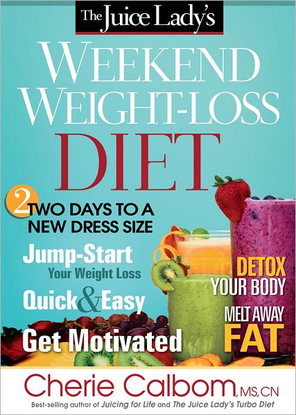 Cover for Cherie Calbom · The Juice Lady's Weekend Weight-Loss Diet (Paperback Book) (2011)