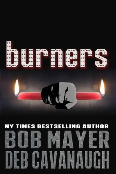 Cover for Bob Mayer · Burners (Paperback Book) (2015)