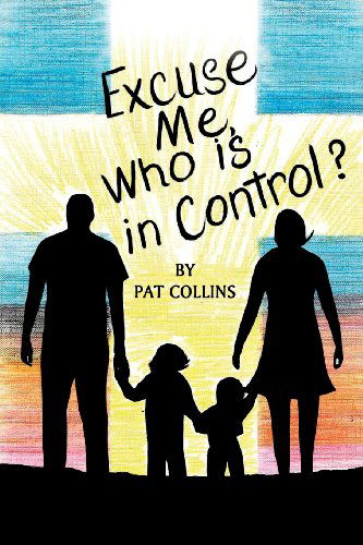 Cover for Pat Collins · Excuse Me, Who is in Control Here? (Pocketbok) (2013)