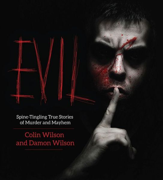 Cover for Colin Wilson · Evil: Spine-Tingling True Stories of Murder and Mayhem (Paperback Bog) (2014)