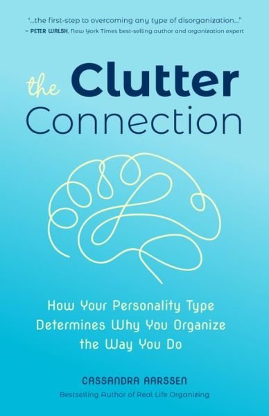 Cover for Cassandra Aarssen · The Clutter Connection: How Your Personality Type Determines Why You Organize the Way You Do (Paperback Book) (2019)