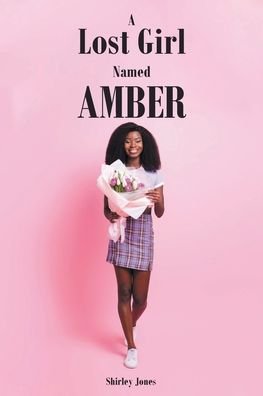 A Lost Girl Named Amber - Shirley Jones - Bøger - Covenant Books - 9781638140566 - 10. december 2021