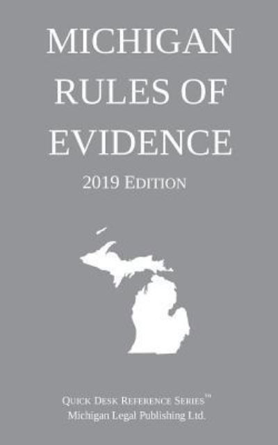 Cover for Michigan Legal Publishing Ltd · Michigan Rules of Evidence; 2019 Edition (Paperback Book) (2019)