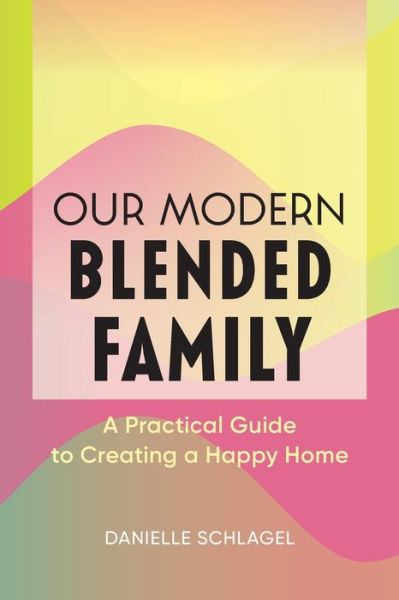 Cover for Danielle Schlagel · Our Modern Blended Family (Paperback Book) (2019)