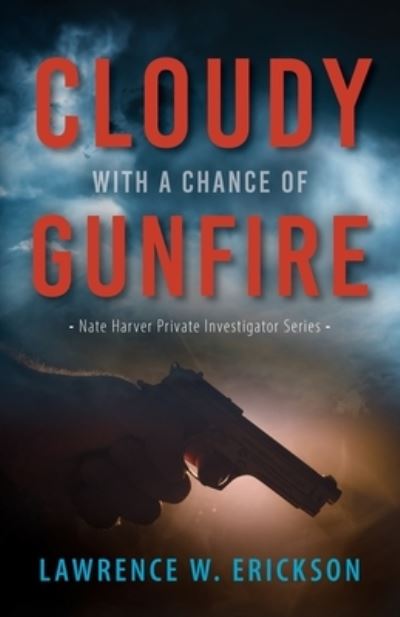 Cover for Lawrence W Erickson · Cloudy With a Chance of Gunfire (Paperback Book) (2022)