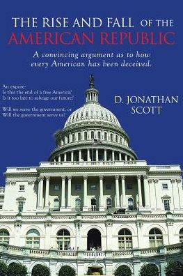 Cover for D Jonathan Scott · The Rise and Fall of the American Republic (Paperback Book) (2019)