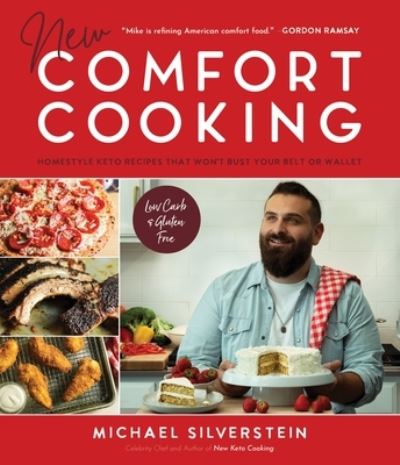 Cover for Michael Silverstein · New Comfort Cooking: Homestyle Keto Recipes that Won't Bust Your Belt or Wallet (Paperback Book) (2021)