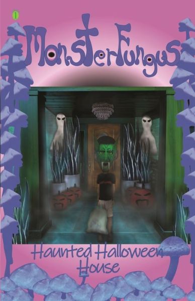 MonsterFungus Haunted Halloween House - John Lee - Books - Independently Published - 9781655839566 - January 6, 2020