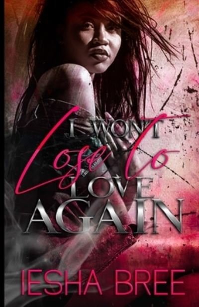 Cover for Iesha Bree · I Won't Lose to Love Again (Paperback Bog) (2020)