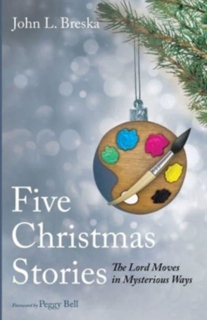 Cover for John L Breska · Five Christmas Stories: The Lord Moves in Mysterious Ways (Paperback Book) (2021)