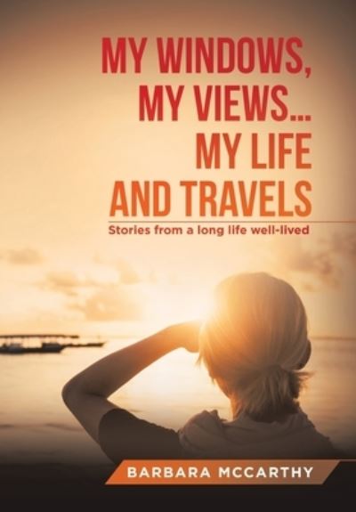 Cover for Barbara McCarthy · My Windows, My Views ... My Life and Travels (Book) (2022)