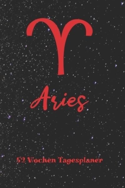 Cover for Zodiac Fanatic · Widder Sternzeichen Aries - 52 Wochen Tagesplaner (Paperback Book) (2019)