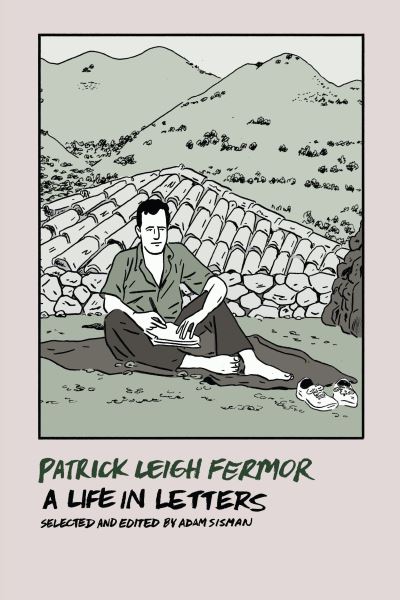 Cover for Patrick Leigh Fermor · Patrick Leigh Fermor a life in letters (Book) (2017)