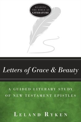 Cover for Leland Ryken · Letters of Grace and Beauty – A Guided Literary Study of New Testament Epistles (Paperback Book) (2023)